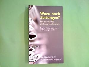 Wozu noch Zeitungen? : wie das Internet die Presse revolutioniert ; sueddeutsche.de. hrsg. von St...