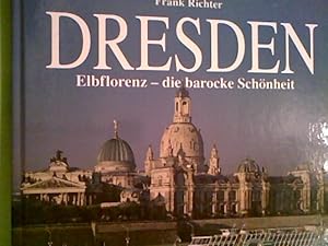 Dresden : Elbflorenz - die barocke Schönheit. Mit einem Essay von Günter Jäckel