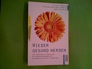 Wieder gesund werden Eine Anleitung zur Aktivierung der Selbstheilungskräfte