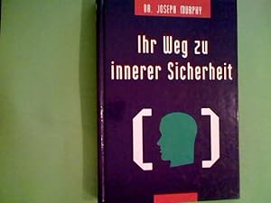 Ihr Weg zu innerer Sicherheit : die Wahrheiten für ein perfektes Leben. [Aus dem Amerikan. übers....