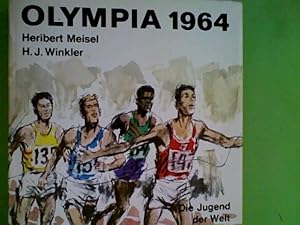 Olympia 1964 : Die Jugend d. Welt in Innsbruck u. Tokio ; Ein vollst. Bericht mit Beiträgen namha...