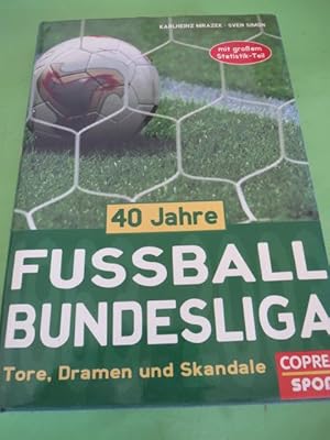 40 Jahre Fussball-Bundesliga : Tore, Dramen und Skandale. ; Sven Simon