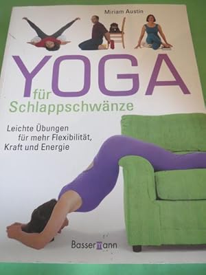 Yoga für Schlappschwänze : leichte Übungen für mehr Flexibilität, Kraft und Energie. Fotos von Ba...