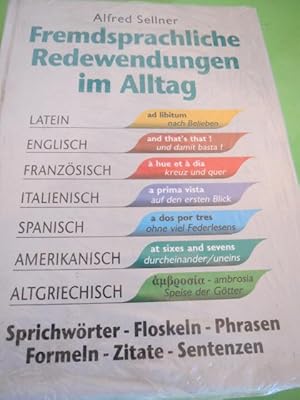 Fremdsprachliche Redewendungen im Alltag : Sprichwörter, Floskeln, Phrasen, Formeln, Zitate, Sent...