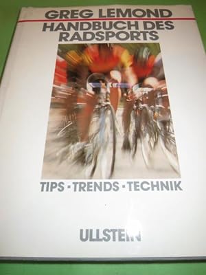 Handbuch des Radsports : Tips, Trends, Technik. Greg LeMond. (Unter Mitarb. von Kent Gordis) [Übe...