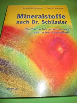 Mineralstoffe nach Dr. Schüssler ein Tor zu körperlicher und seelischer Gesundheit / Richard Kell...