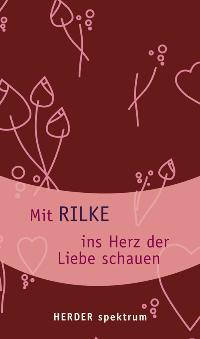 Mit Rilke ins Herz der Liebe schauen