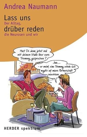 Lass uns drüber reden. Der Alltag, die Neurosen und wir Der Alltag, die Neurosen und wir