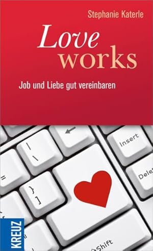 Love works Job und Liebe gut vereinbaren