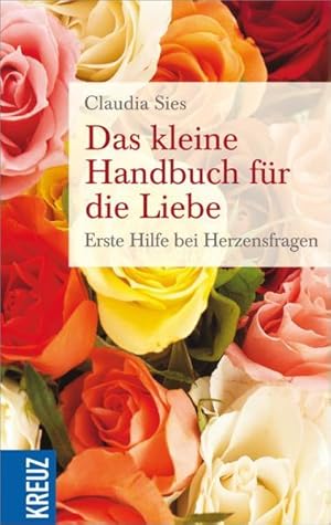 Das kleine Handbuch für die Liebe Erste Hilfe bei Herzensfragen