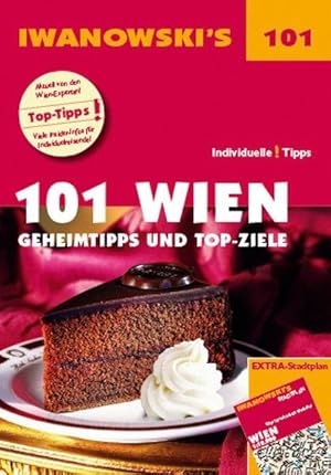 101 Wien - Reiseführer von Iwanowski Geheimtipps und Top-Ziele. Mit herausnehmbarem Stadtplan