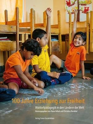 100 Jahre Erziehung zur Freiheit Waldorfpädagogik in den Ländern der Welt.