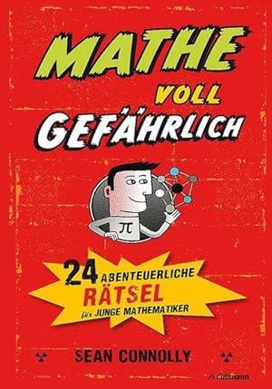 Mathe - voll gefährlich 24 abenteuerliche Rätsel für junge Mathematiker