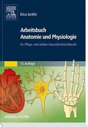 Arbeitsbuch Anatomie und Physiologie für Pflege- und andere Gesundheitsfachberufe