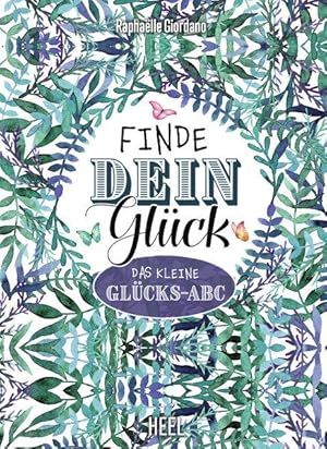 Finde dein Glück Das kleine Glücks-ABC