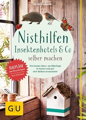 Nisthilfen, Insektenhotels & Co. selber machen Die besten Ideen, um Nützlinge im Garten anzusiedeln