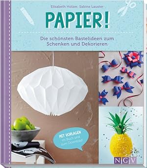 Papier! Die schönsten Bastelideen zum Schenken und Dekorieren