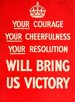 War Poster Your Courage Cheerfulness Resolution Will Bring Us Victory WWII