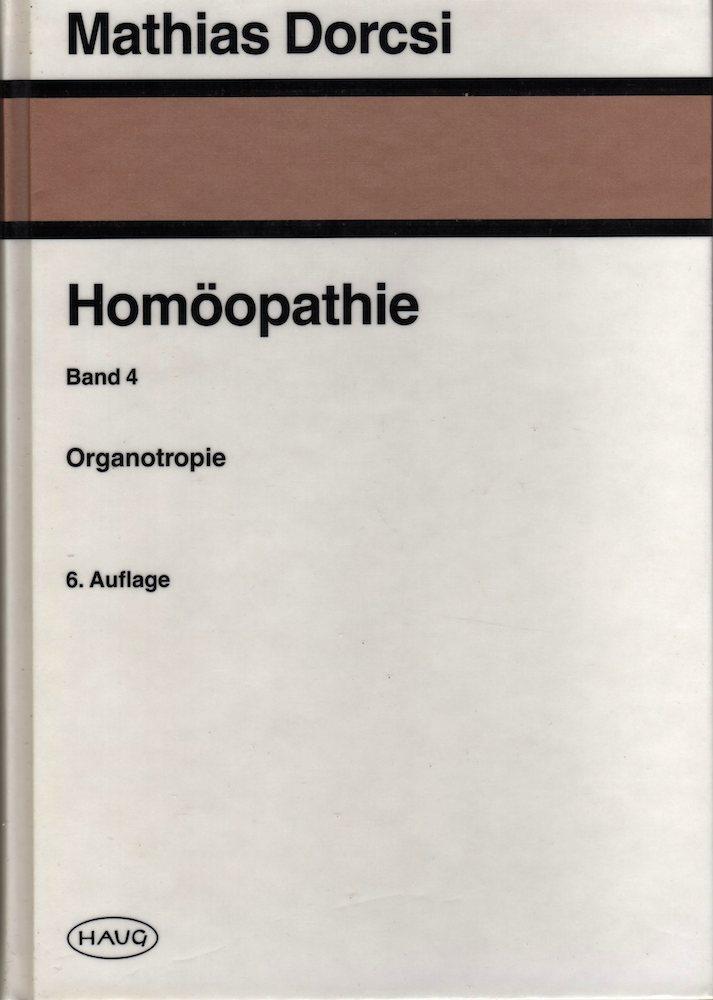 Homöopathie - Band 4 Organotropie - Mathias Dorcsi