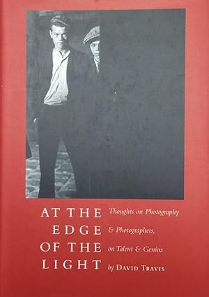 At the Edge of the Light: Thoughts on Photography and Photographers, on Talent and Genius