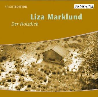 Der Holzdieb. Gelesen von Susanne Schröder. Aus dem Schwedischen von Susanne Dahmann. - Marklund, Liza