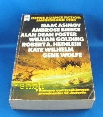 Heyne Science Fiction Jahresband 1983. 7 Romane und Erzählungen prominenter SF-Autoren. Isaac Asimov, Ambrose Bierce, Alan Dean Foster, William Golding, Robert A.Heinlein, Kate Wilhelm, Gene Wolfe - Jeschke, Wolfgang (Hrsg.)