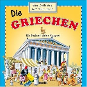 Die Griechen - Eine Zeitreise mit Tony Wolf - Ein Buch mit vielen Klappen!