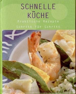 Schnelle Küche. Praktische Rezepte. Schritt für Schritt.