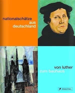 Nationalschätzeaus Deutschland. Von Luther zum Bauhaus. Katalog anlässlich der Ausstellung"Nation...