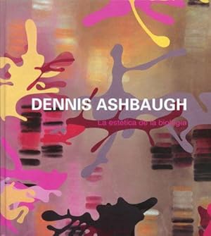 Dennis Ashbaugh. La estética de la biología. The aesthetics of biology. Text: english, spanisch (...