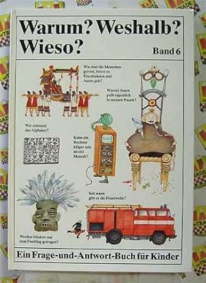 Warum   Weshalb   Wieso   Ein Frage-und-Antwort-Buch für Kinder - Band 6. Mit Illustrationen von ...