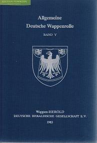 Allgemeine Deutsche Wappenrolle. Band V. Geführt und herausgegeben von Wappen-Herold, Deutsche He...