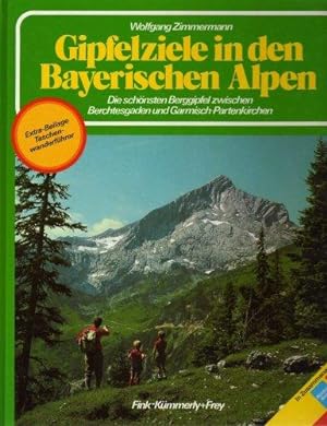 Gipfelziele in den Bayerischen Alpen I. Die schönsten Berggipfel zwischen Berchtesgaden und Garmi...