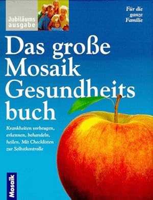 Das große Mosaik-Gesundheitsbuch: Krankheiten vorbeugen, erkennen, behandeln, heilen. Mit Checkli...