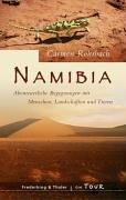 Namibia: Abenteuerliche Begegnungen mit Menschen, Landschaften und Tieren.