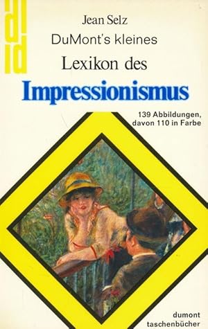 DuMonts kleines Lexikon des Impressionismus. Einführung von Jean Selz. Lexikon-Texte von Raymond ...