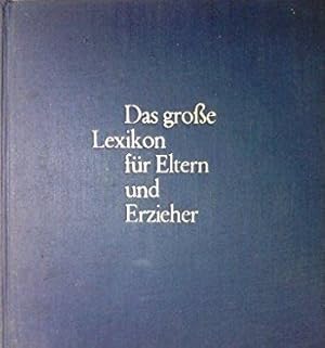 Das grosse Lexikon für Eltern und Erzieher. Alles Wissenswerte von unseren Kindern - bis zur Gros...