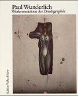 Paul Wunderlich. Werkverzeichnis der Druckgraphik 1948-1982. Bearbeitet von Carsten Riediger. Vor...