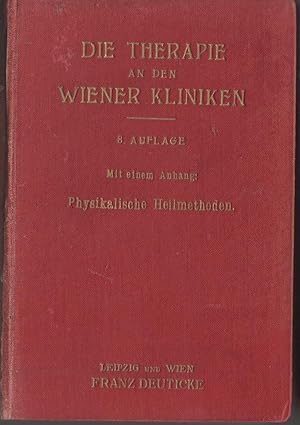 Die Therapie an den Wiener Kliniken : Ein Verzeichnis der an denselben gebräuchlichen Heilmethode...