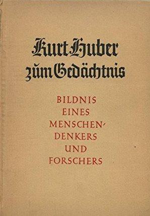 Kurt Huber zum Gedächtnis: Bildnis eines Menschen, Denkers und Forschers. Dargestellt von seinen ...