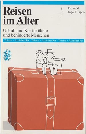 Reisen im Alter: Urlaub und Kur für ältere und behinderte Menschen. Zeichnungen von Friedrich Har...