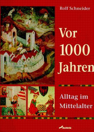 Vor 1000 Jahren: Alltag im Mittelalter.