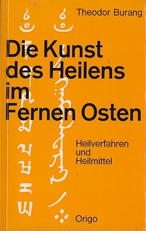 Die Kunst des Heilens im Fernen Osten: Heilverfahren und Heilmittel.
