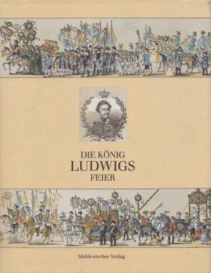 Die König-Ludwigs-Feier. Centenarfeier der Stadt München zum 100. Geburtstag König Ludwig I. von ...