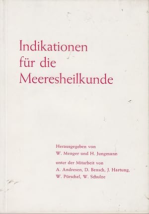 Indikationen für die Meeresheilkunde (an der deutschen Nordsee und Ostsee). Herausgegeben unter M...