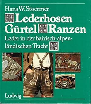 Lederhosen, Gürtel, Ranzen. Leder in der bairisch-alpenländischen Tracht. Hans W. Stoermer