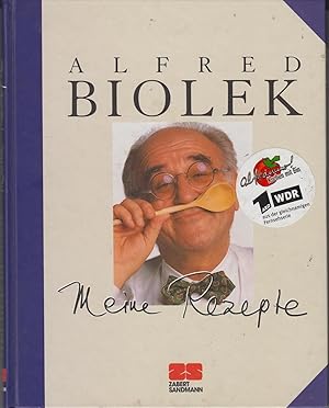 Meine Rezepte. Alfred Biolek. Mit Zeichnungen von Franziska Becker und Papan und Fotos von Christ...