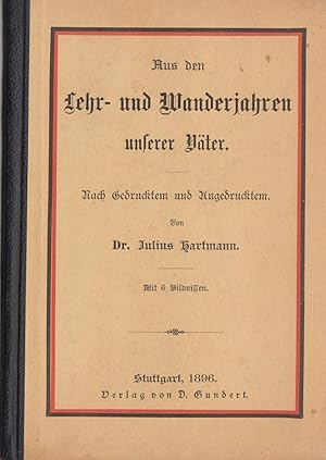 Aus den Lehr- und Wanderjahren unserer Väter: Nach Gedrucktem und Ungedrucktem.