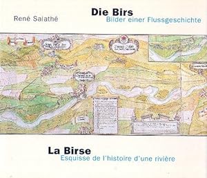 Die Birs/La Birse: Bilder einer Flussgeschichte/Esquisse de l`histoire d`une rivière. Quellen und...