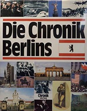 Die Chronik Berlins. Mit einem Essay von Heinrich Albertz. Übersichtsartikel von Helmut Börsch-Su...